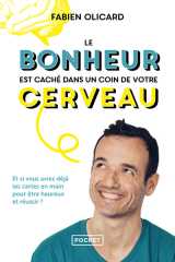 Le bonheur est caché dans un coin de votre cerveau - et si vous aviez déjà les cartes en main pour être heureux et réussir ?