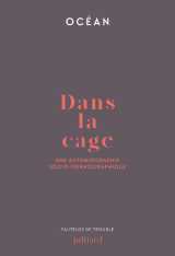 Dans la cage - une autobiographie socio-pornographique
