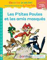Cocorico je sais lire ! 1res lectures - les p'tites poules et les amis masqués niveau 1 dys