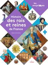 Les encyclopes - histoire des rois et reines de france - dès 10 ans