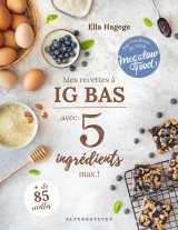 Mes recettes ig bas en 5 ingrédients max !