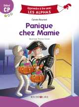 Apprendre à lire avec les alphas - panique chez mamie ! début cp