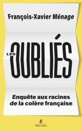 Les oubliés - enquête aux racines de la colère française
