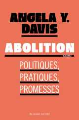 Abolition : politiques, pratiques, promesses