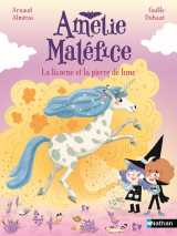 Amélie maléfice - la licorne et la pierre de lune