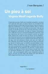 Un pieu à soi. virginia woolf regarde buffy