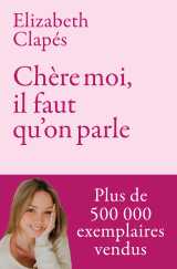 Chère moi, il faut qu'on parle - mieux te connaître pour être heureuse avec toi-même et prendre soin de ta santé mentale