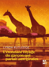 L'étonnant voyage du garçon qui parlait aux girafes