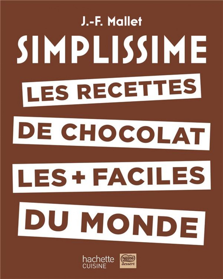 SIMPLISSIME  LES RECETTES DE CHOCOLAT LES + FACILES DU MONDE - MALLET JEAN-FRANCOIS - HACHETTE
