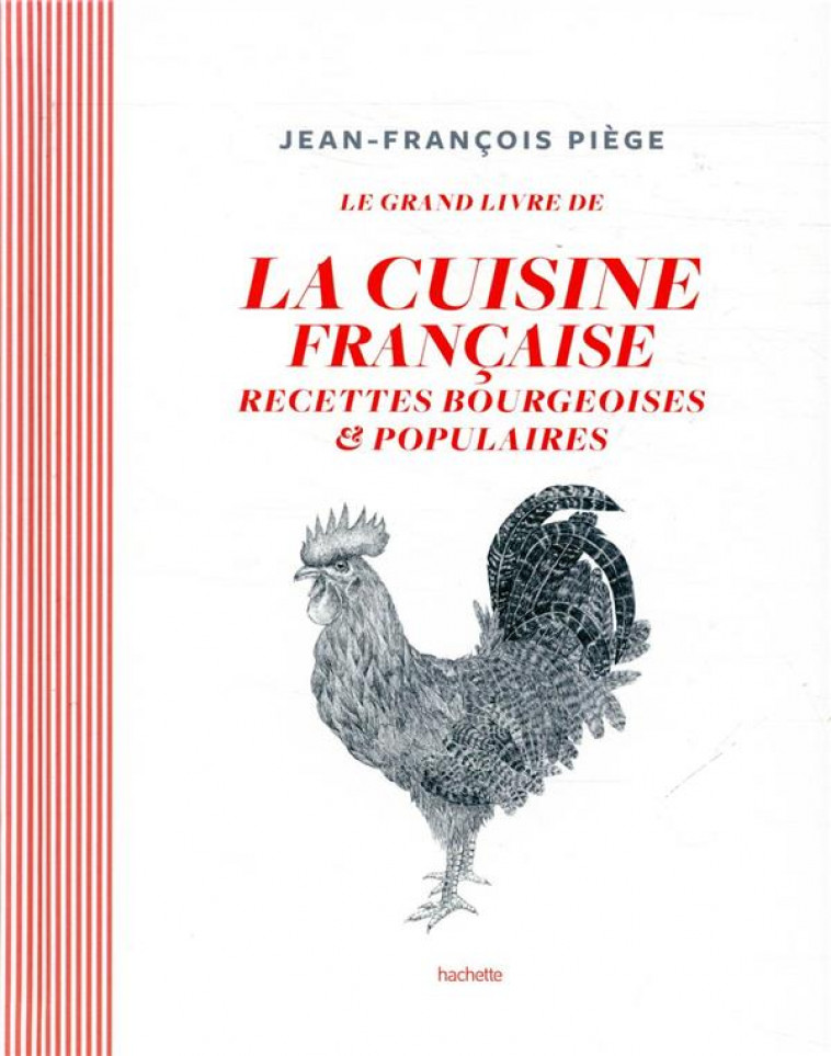 LE GRAND LIVRE DE LA CUISINE FRANCAISE - RECETTES BOURGEOISES ET POPULAIRES - PIEGE JEAN-FRANCOIS - HACHETTE