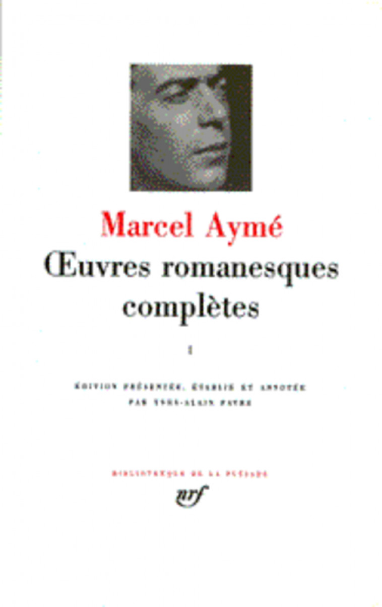 OEUVRES ROMANESQUES COMPLETES - VOL01 - AYME MARCEL - GALLIMARD