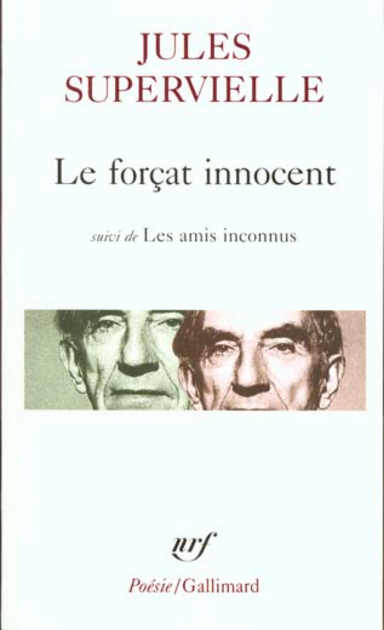 LE FORCAT INNOCENT / LES AMIS INCONNUS - SUPERVIELLE JULES - GALLIMARD