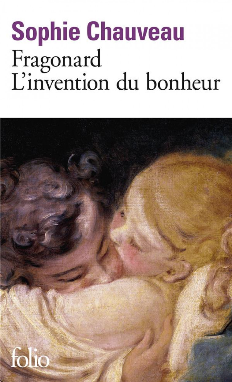 FRAGONARD, L-INVENTION DU BONHEUR - CHAUVEAU SOPHIE - Gallimard