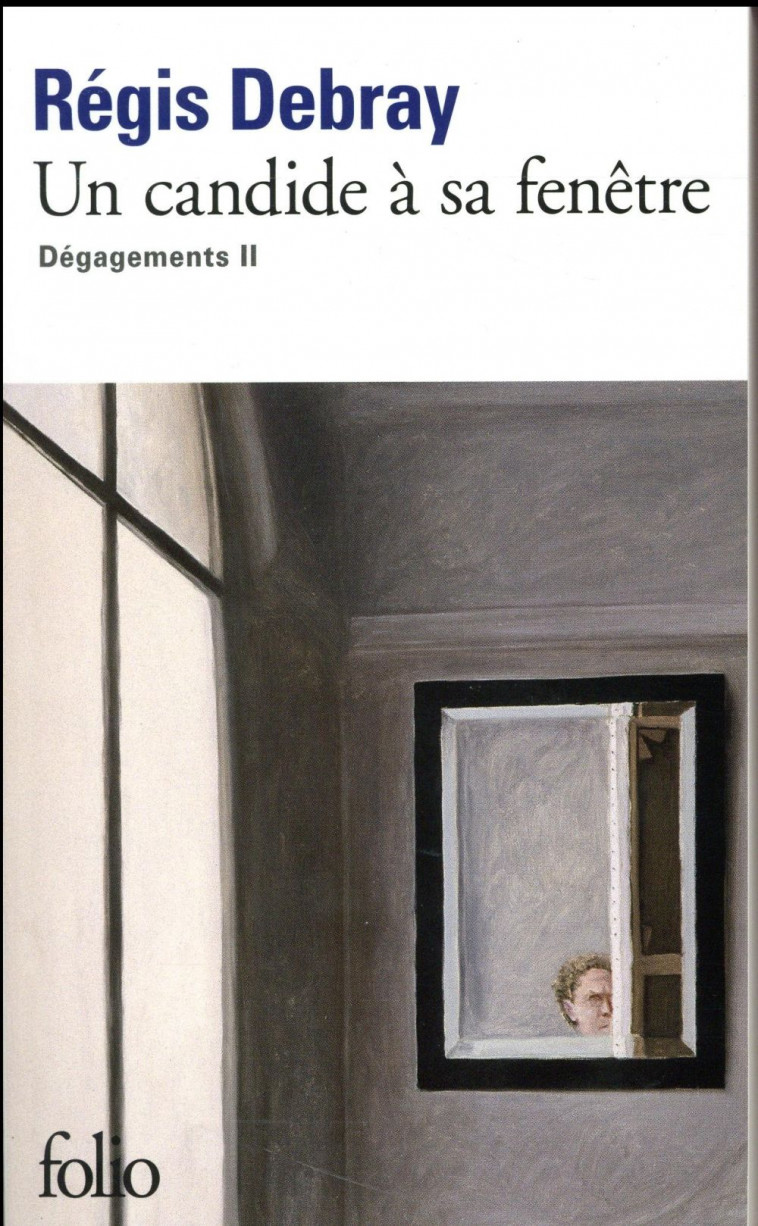 DEGAGEMENTS - II - UN CANDIDE A SA FENETRE - DEBRAY REGIS - Gallimard