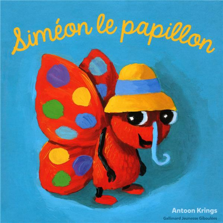 SIMEON LE PAPILLON - KRINGS ANTOON - Gallimard-Jeunesse Giboulées