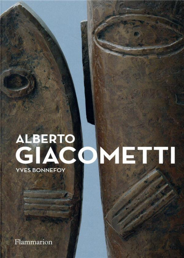 ALBERTO GIACOMETTI - BIOGRAPHIE D-UNE OEUVRE - BONNEFOY YVES - FLAMMARION