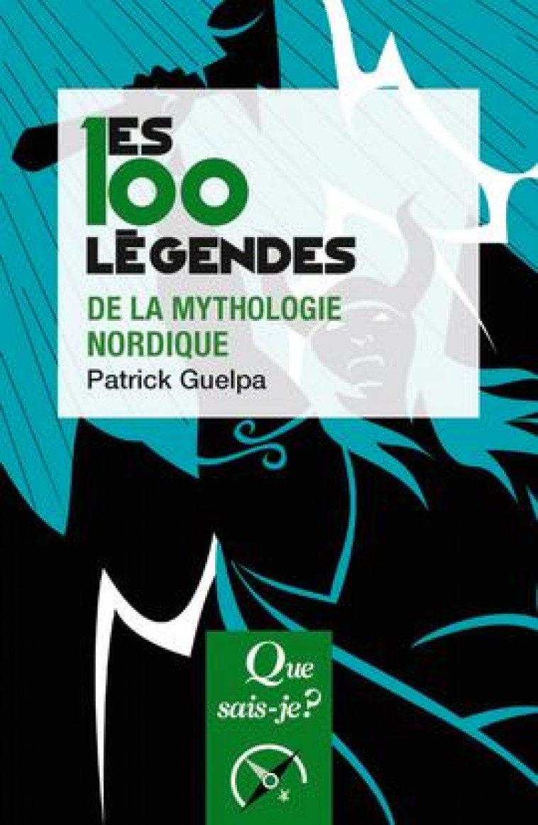LES 100 LEGENDES DE LA MYTHOLOGIE NORDIQUE - GUELPA PATRICK - PUF