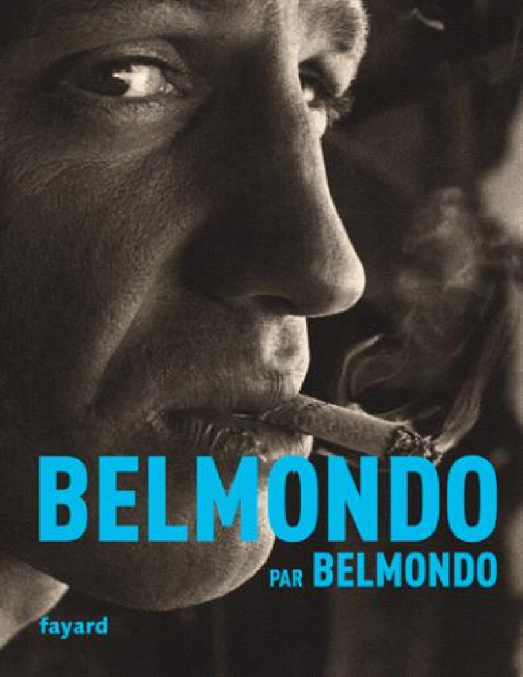 BELMONDO PAR BELMONDO - BELMONDO JEAN-PAUL - Fayard