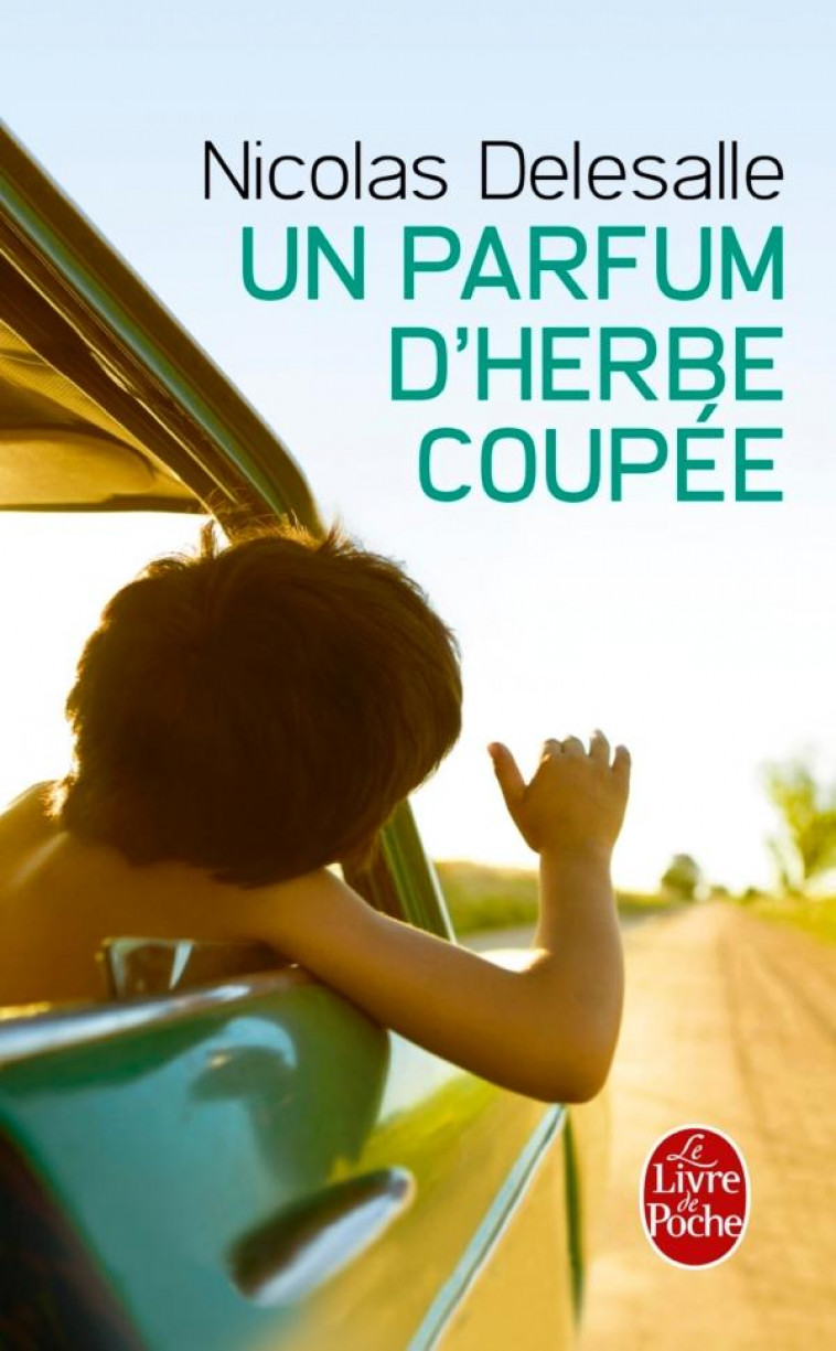 UN PARFUM D-HERBE COUPEE - DELESALLE NICOLAS - Le Livre de poche