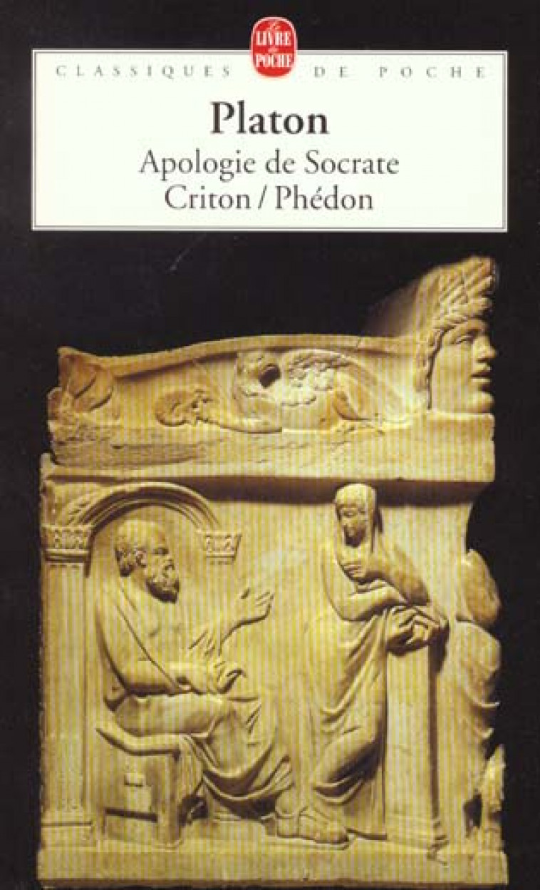 APOLOGIE DE SOCRATE-CRITON-PHEDON - PLATON - LGF/Livre de Poche