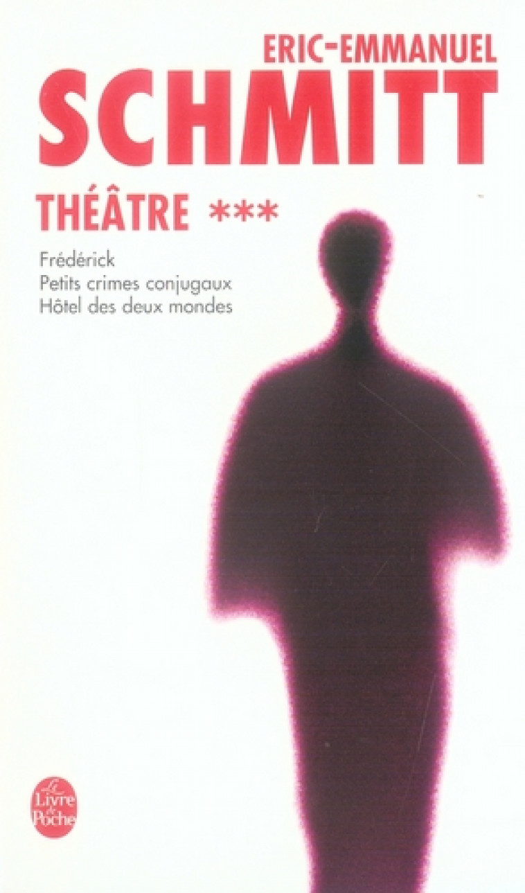 FREDERICK, PETITS CRIMES CONJUGAUX, HOTEL DES DEUX MONDES (THEATRE, TOME 3) - SCHMITT E-E. - LGF/Livre de Poche