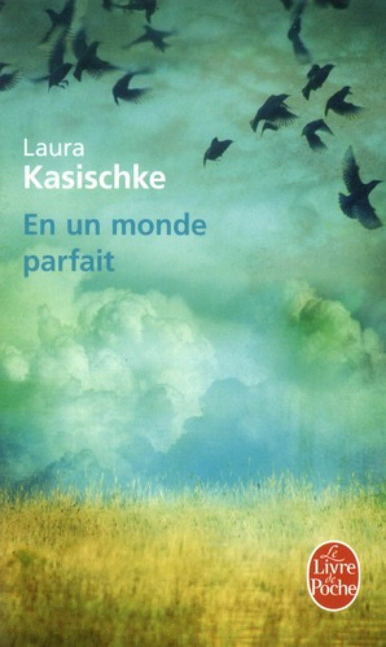 EN UN MONDE PARFAIT - KASISCHKE LAURA - LGF/Livre de Poche