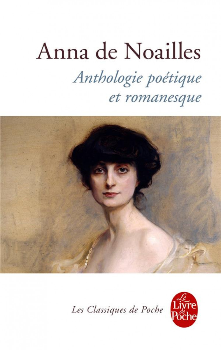 ANTHOLOGIE POETIQUE ET ROMANESQUE - NOAILLES ANNA DE - Le Livre de poche