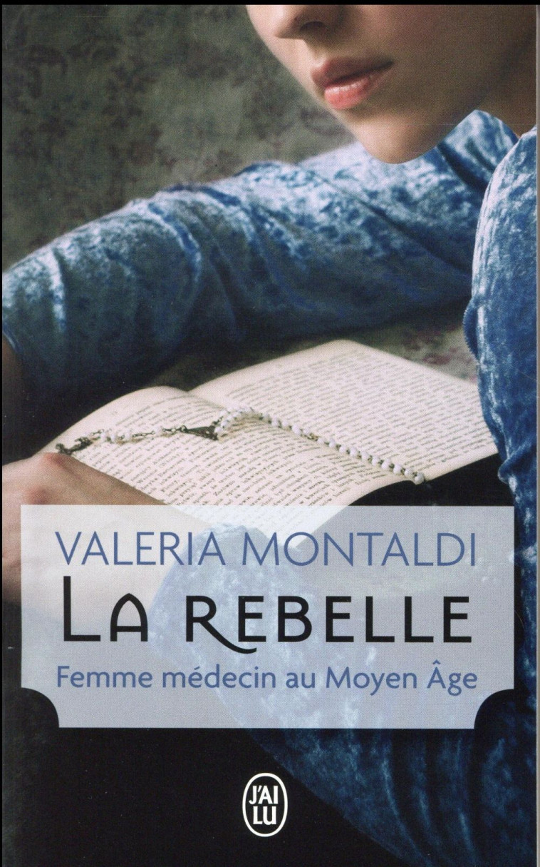 LA REBELLE - FEMME MEDECIN AU MOYEN-AGE - MONTALDI VALERIA - J'ai lu