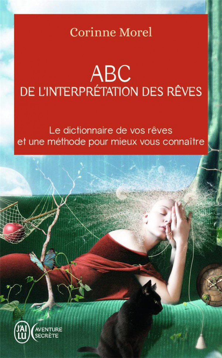 ABC DE L-INTERPRETATION DES REVES - LE DICTIONNAIRE DE VOS REVES ET UNE METHODE POUR MIEUX VOUS CONN - MOREL CORINNE - J'ai lu