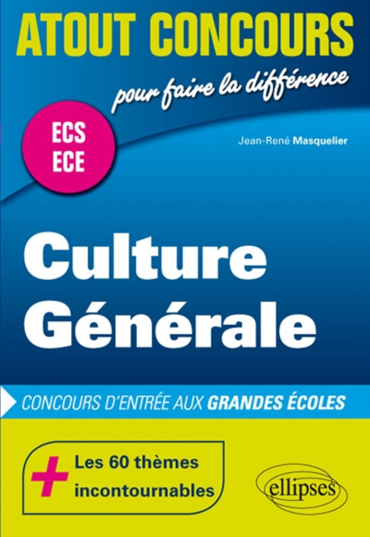 CULTURE GENERALE - CONCOURS D ENTREE DES ECOLES DE COMMERCE - ECS-ECE - MASQUELIER JEAN-RENE - Ellipses
