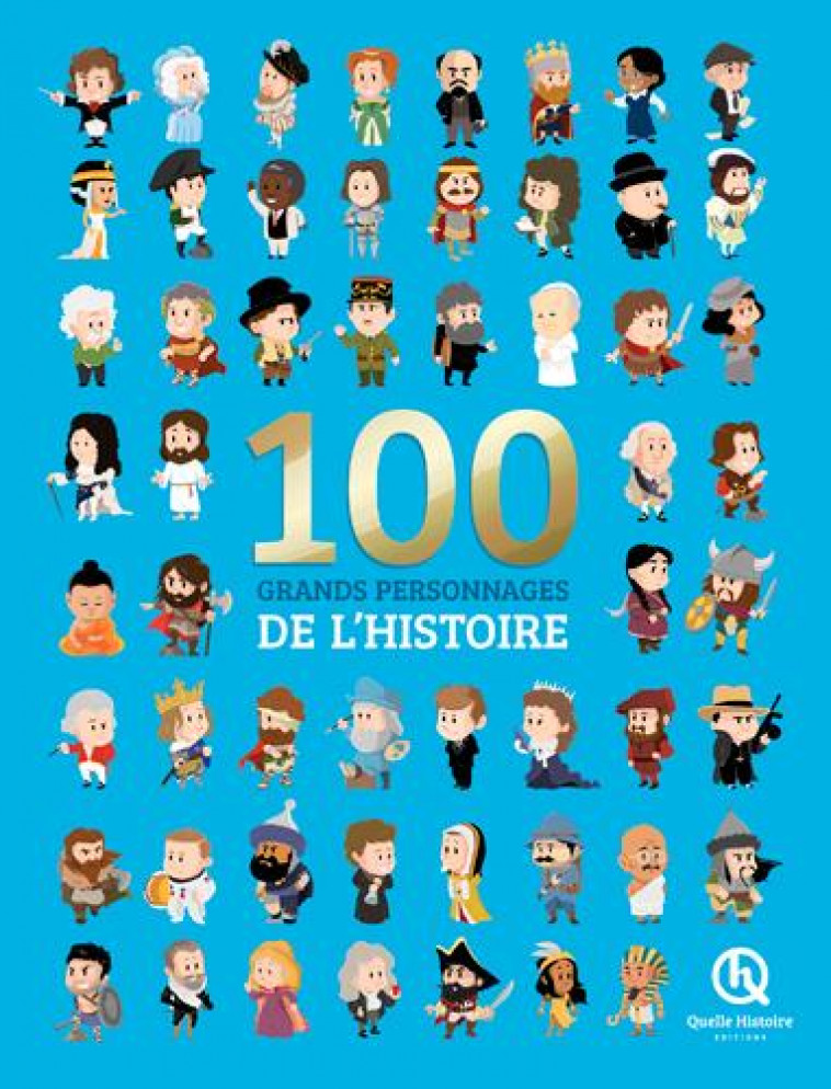 100 GRANDS PERSONNAGES DE L-HISTOIRE - BRUNO WENNAGEL - Quelle histoire