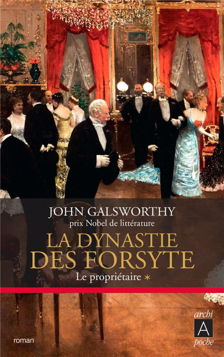 LA DYNASTIE DES FORSYTE - TOME 1 LE PROPRIETAIRE - VOL01 - GALSWORTHY JOHN - ARCHIPEL