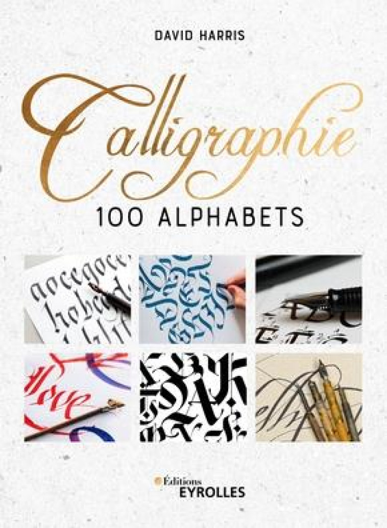 CALLIGRAPHIE 100 ALPHABETS - HARRIS DAVID - EYROLLES