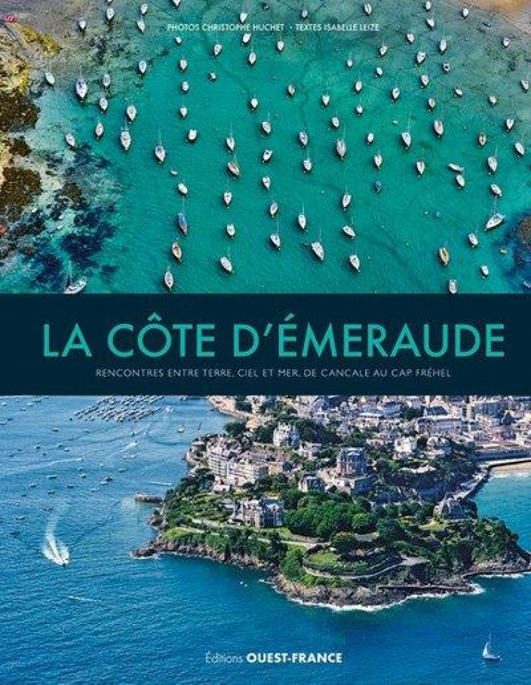 LA COTE D-EMERAUDE, RENCONTRES ENTRE TERRE, CIEL ET MER (BROCHE) - LEIZE/HUCHET - OUEST FRANCE