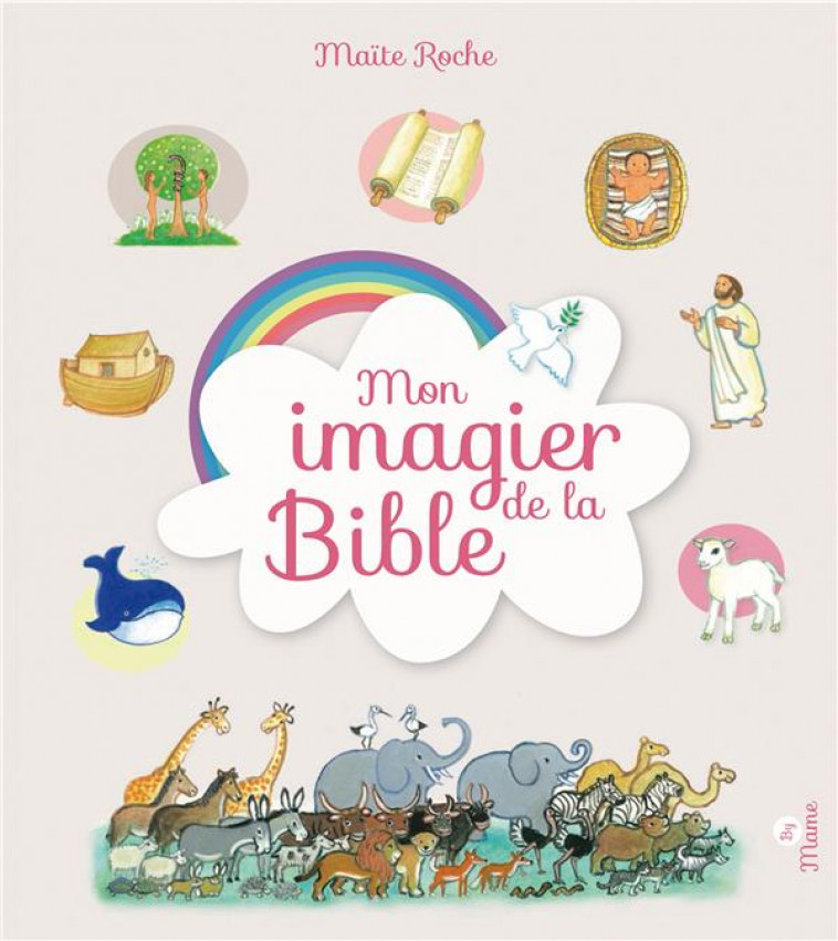 MON IMAGIER DE LA BIBLE - ROCHE MAITE - MAME