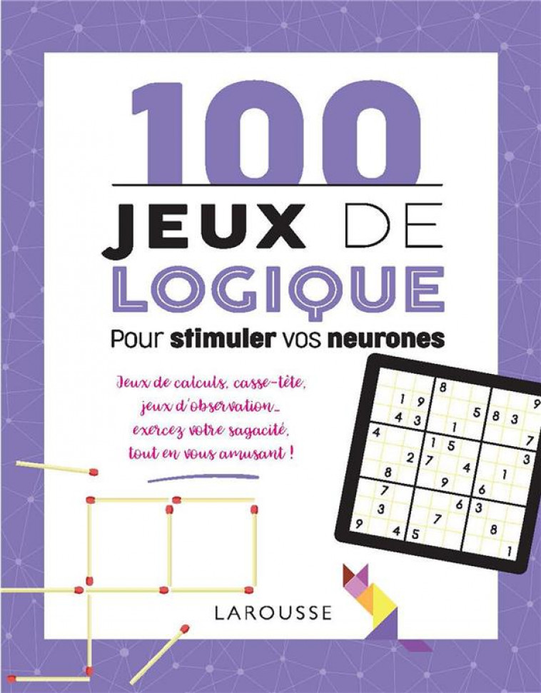 100 JEUX DE LOGIQUE POUR STIMULER VOS NEURONES - LEBRUN/AUDRAIN - LAROUSSE
