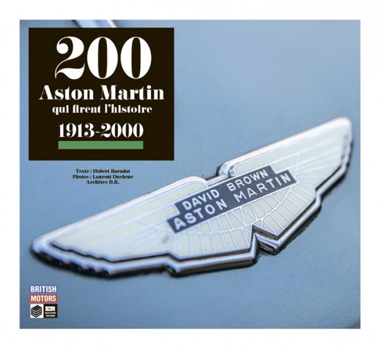 200 ASTON MARTIN QUI FIRENT L-HISTOIRE 1913-2000 - BARADAT/DUCHENE - REUBEN