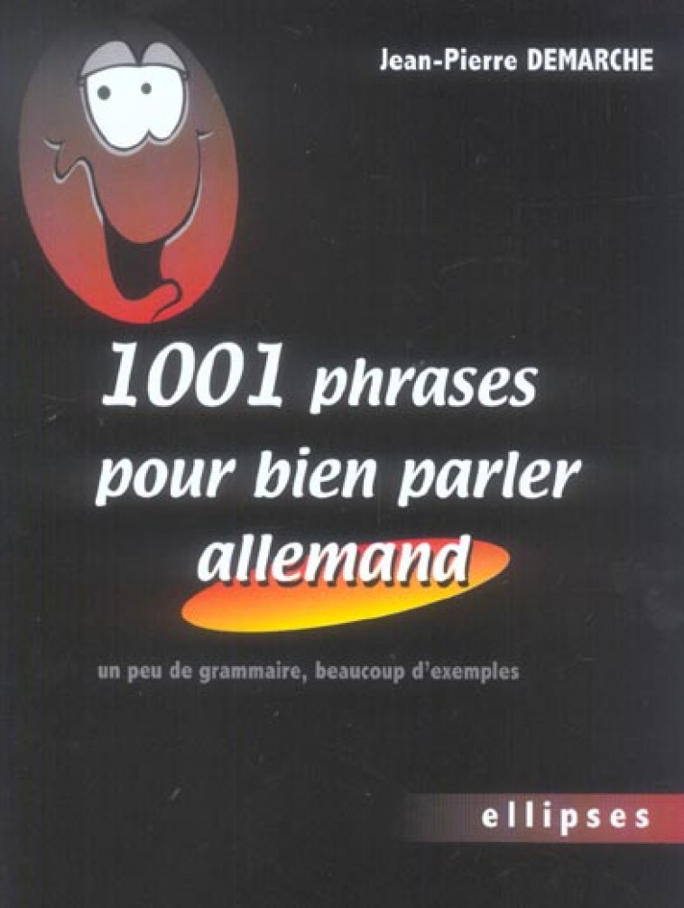 1001 PHRASES POUR BIEN PARLER ALLEMAND - UN PEU DE GRAMMAIRE, BEAUCOUP D-EXEMPLES - DEMARCHE JEAN-PIERRE - ELLIPSES MARKET