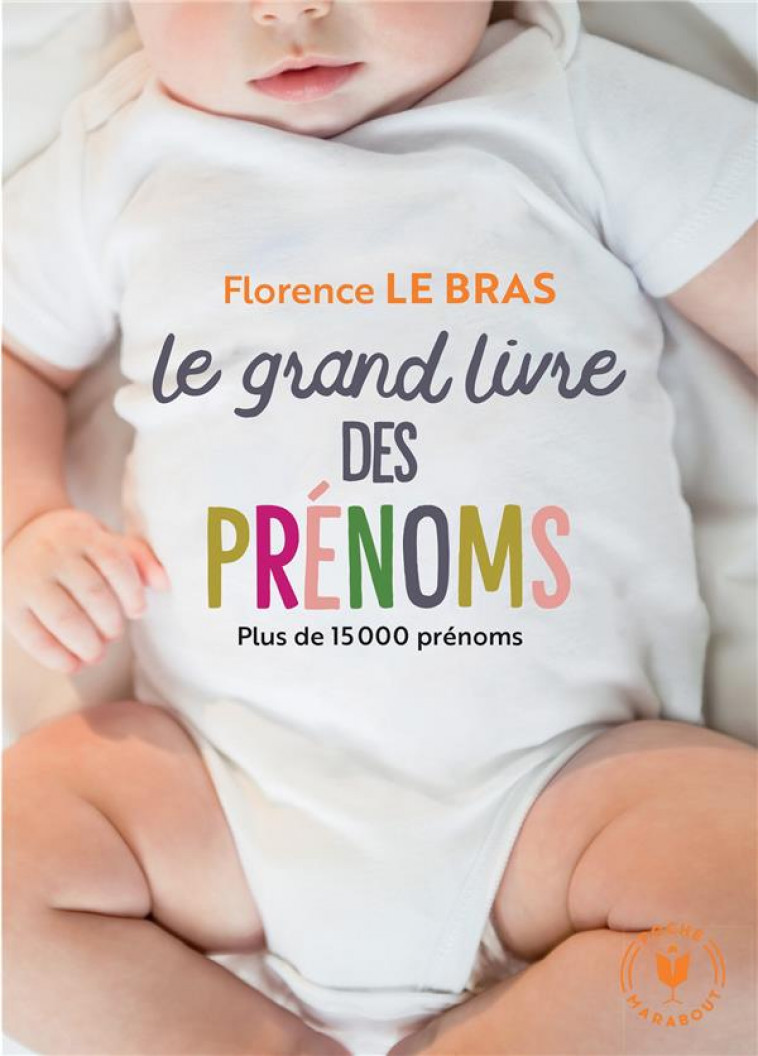 LE GRAND GUIDE DES PRENOMS -  LE BRAS, FLORENCE  - MARABOUT