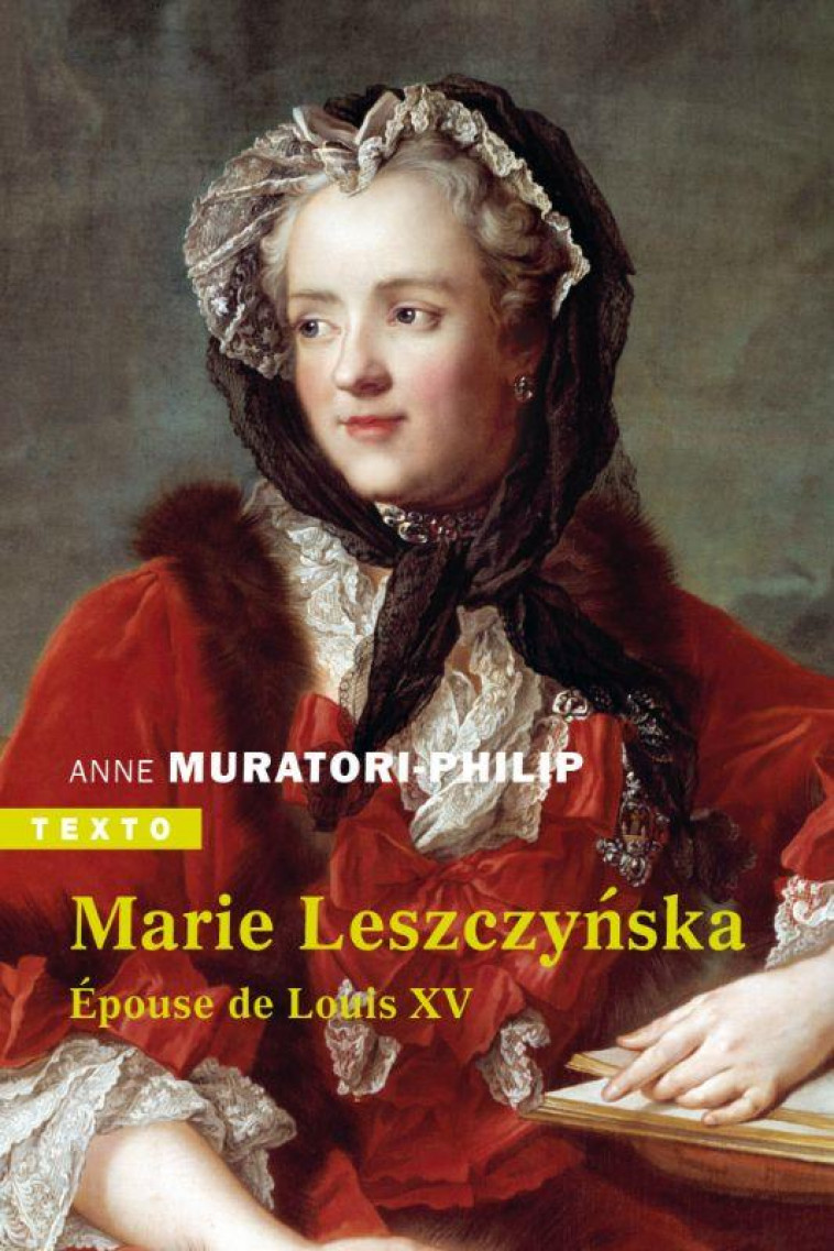 MARIE LESZCZYNSKA - EPOUSE DE LOUIS XV - MURATORI-PHILIP ANNE - TALLANDIER