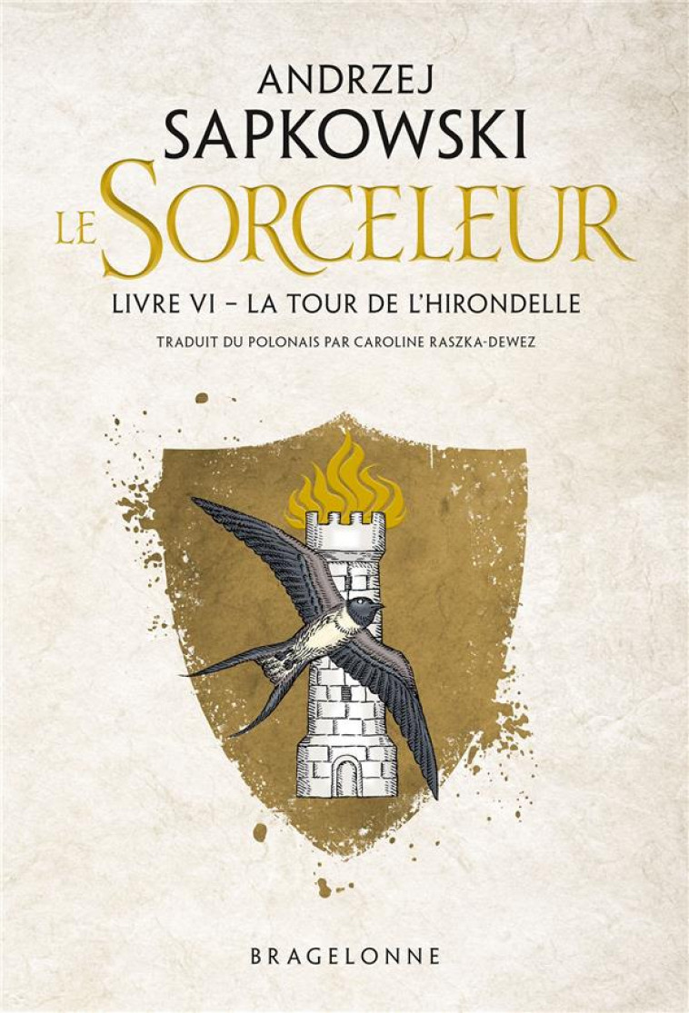 SORCELEUR (WITCHER), T6 : LA TOUR DE L-HIRONDELLE - SAPKOWSKI/GRAFFET - BRAGELONNE