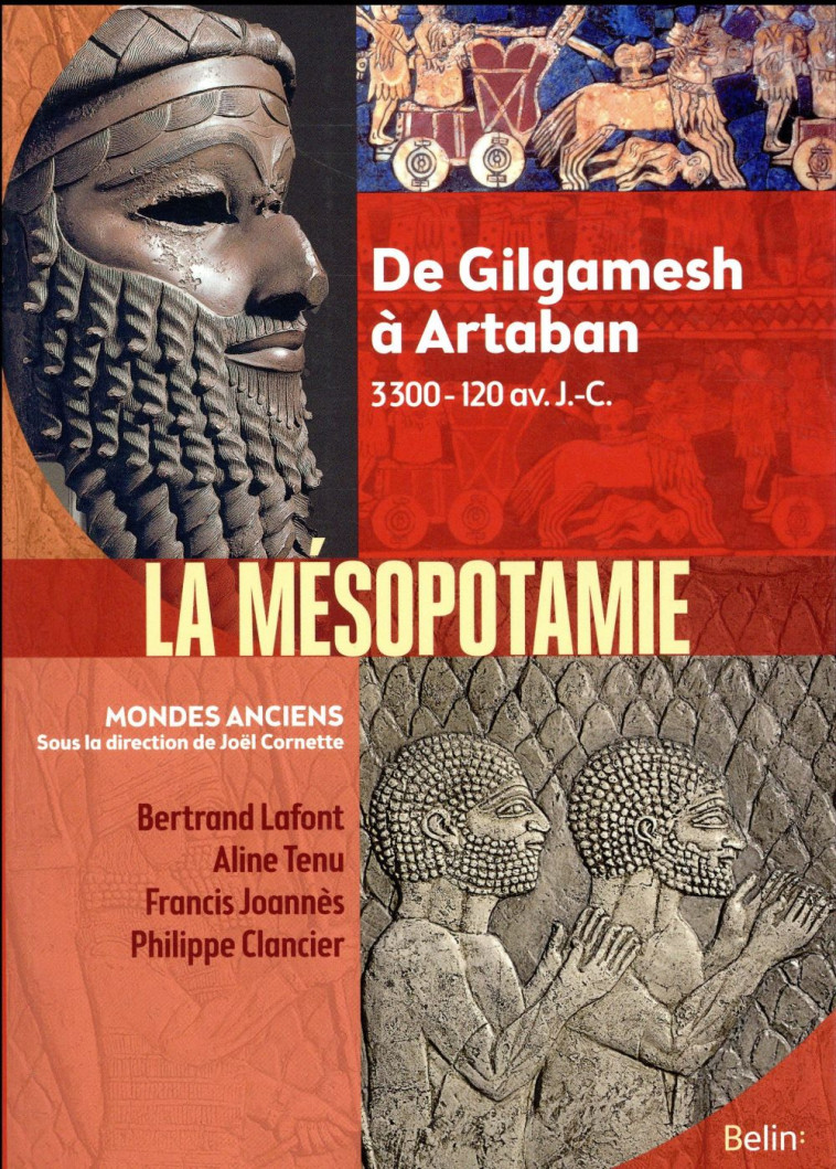 MESOPOTAMIE - DE GILGAMESH A ARTABAN (3000 AV.-120 AV. J.-C.) - LAFONT/TENU/JOANNES - BELIN