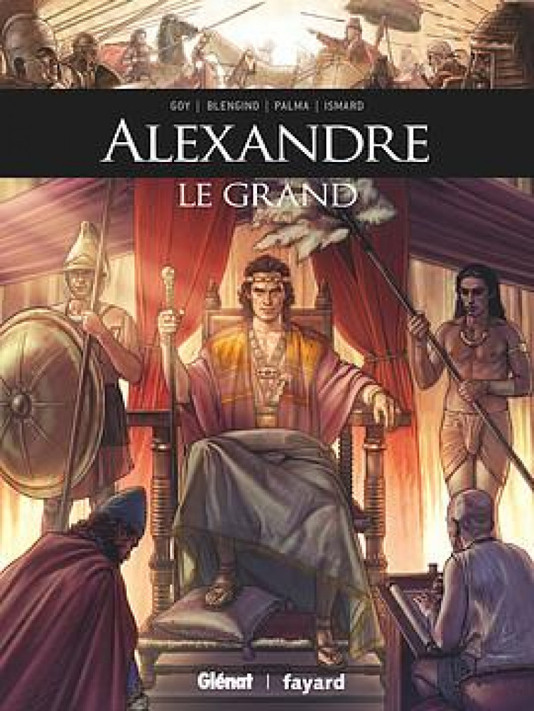 ALEXANDRE LE GRAND - GOY/BLENGINO/PALMA - GLENAT
