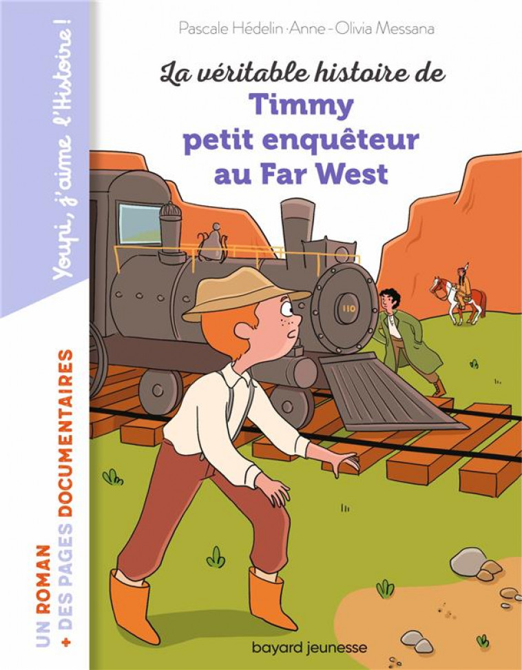 LA VERITABLE HISTOIRE DE TIMMY, PETIT ENQUETEUR AU FAR WEST - HEDELIN/MESSANA - BAYARD JEUNESSE