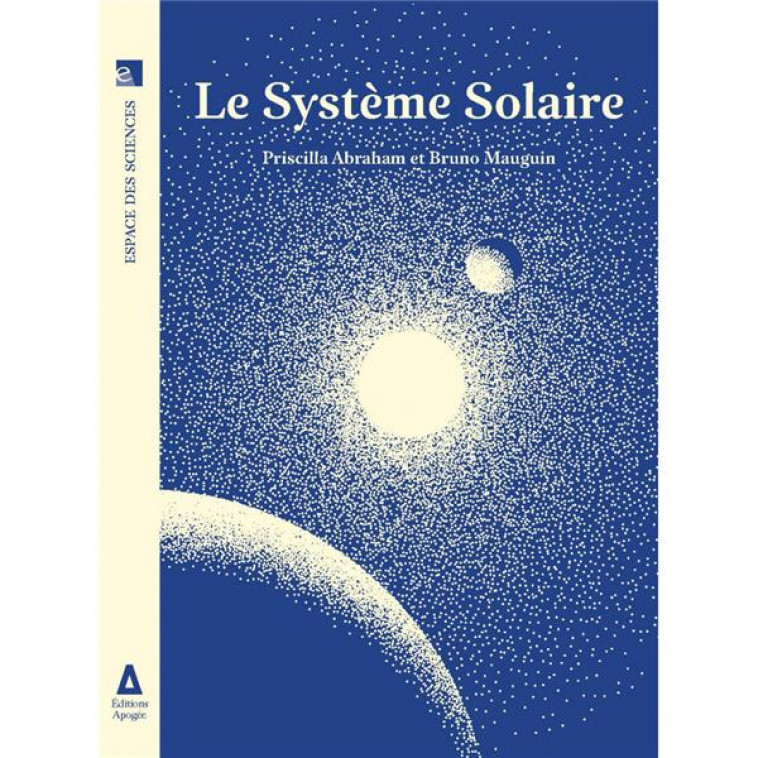 LE SYSTEME SOLAIRE - ABRAHAM/MAUGUIN - APOGEE