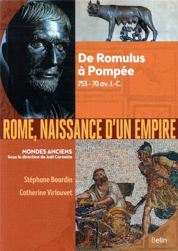 ROME, NAISSANCE D'UN EMPIRE - DE ROMULUS A POMPEE, 753-70 AV. J.-C. - VIRLOUVET/BOURDIN - BELIN