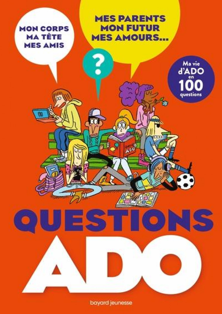 QUESTIONS ADO. MA VIE D'ADO EN 100 QUESTIONS - SZAPIRO-MANOUKIAN - BAYARD JEUNESSE