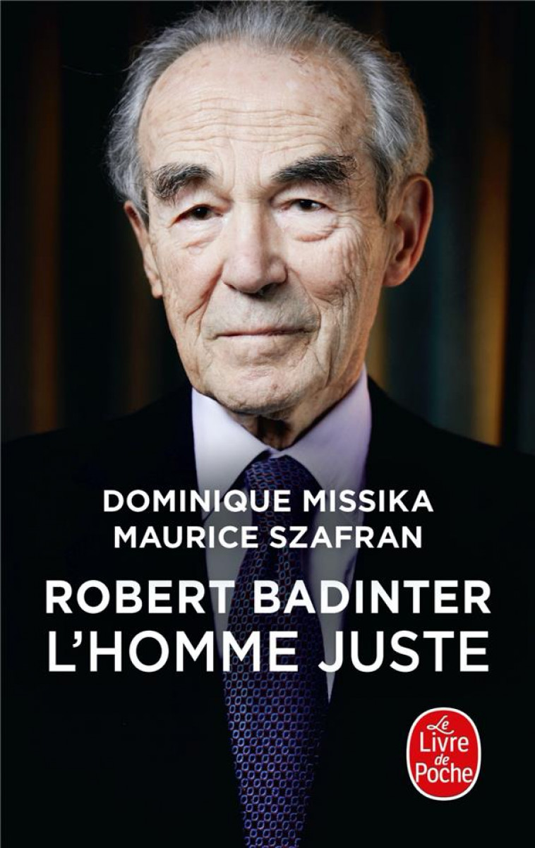 ROBERT BADINTER, L'HOMME JUSTE - MISSIKA/SZAFRAN - LGF/Livre de Poche