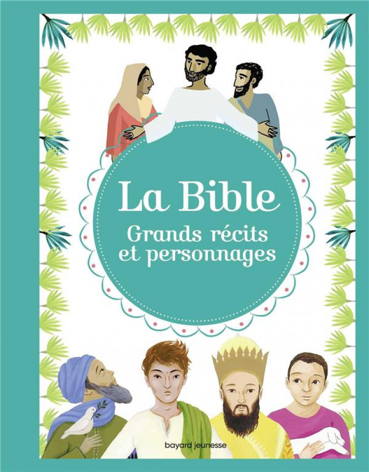 LA BIBLE - GRANDS RECITS ET PERSONNAGES - MAUROT/GEORGES - BAYARD JEUNESSE