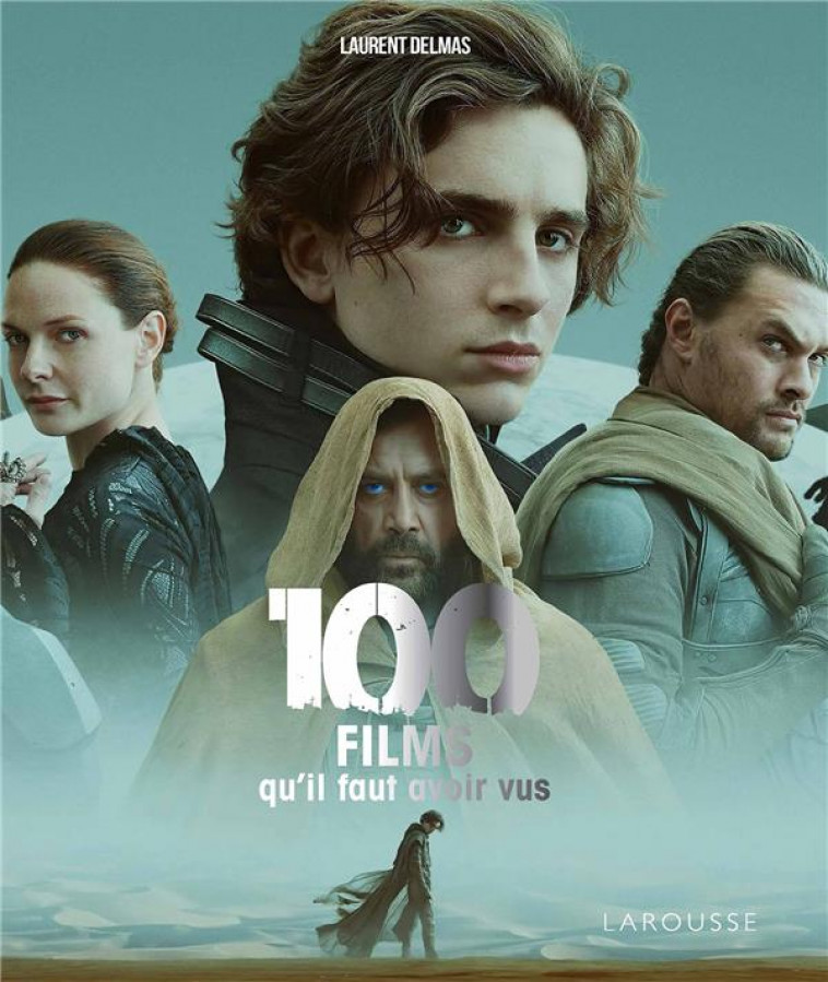 100 FILMS QU'IL FAUT AVOIR VUS - DELMAS LAURENT - LAROUSSE